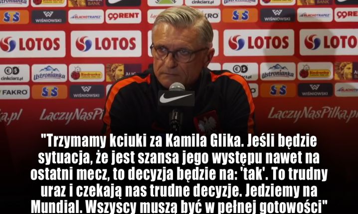 Adam Nawałka o sytuacji Kamila Glika