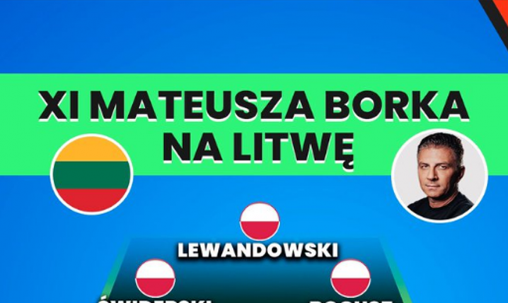 TAKI SKŁAD wystawiłby Mateusz Borek na mecz z Litwą!