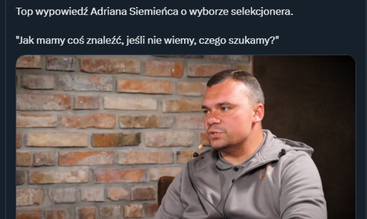 Adrian Siemieniec MOCNO o wyborze nowego selekcjonera!