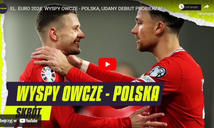 Wyspy Owcze 0-2 Polska [VIDEO SKRÓT MECZU]